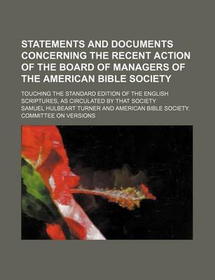 Book cover for Statements and Documents Concerning the Recent Action of the Board of Managers of the American Bible Society; Touching the Standard Edition of the English Scriptures, as Circulated by That Society