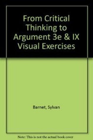 Cover of From Critical Thinking to Argument 3e & IX Visual Exercises