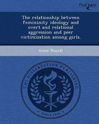 Book cover for The Relationship Between Femininity Ideology and Overt and Relational Aggression and Peer Victimization Among Girls