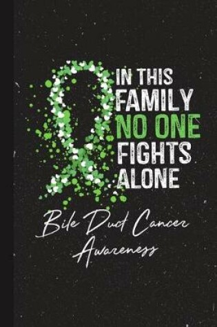 Cover of In This Family No One Fights Alone Bile Duct Cancer Awareness