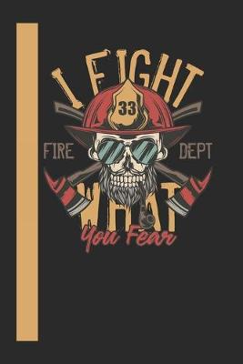 Book cover for I Fight What You Fear Fire Dept