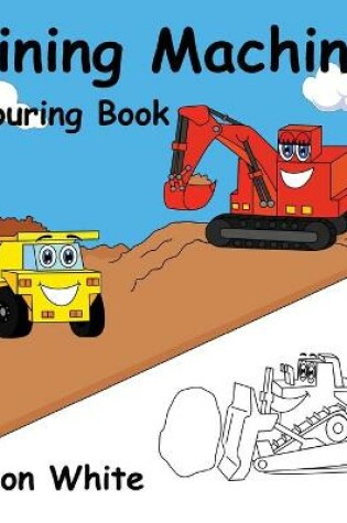 Cover of Mining Machines Colouring Book