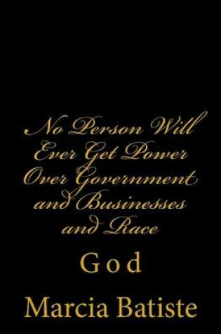 Cover of No Person Will Ever Get Power Over Government and Businesses and The Race