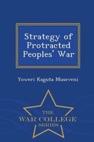 Cover of Strategy of Protracted Peoples' War - War College Series