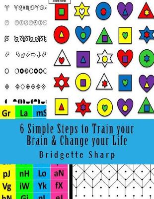 Cover of 6 Simple Steps to Train Your Brain & Change Your Life