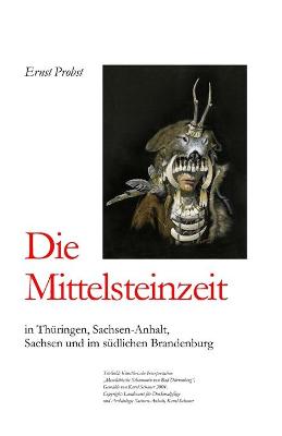 Book cover for Die Mittelsteinzeit in Thüringen, Sachsen-Anhalt, Sachsen und im südlichen Brandenburg
