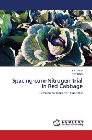 Cover of Spacing-cum-Nitrogen trial in Red Cabbage