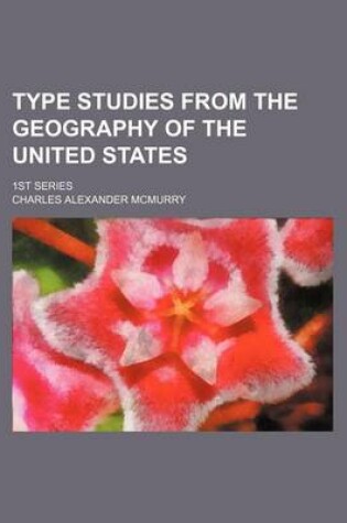 Cover of Type Studies from the Geography of the United States; 1st Series