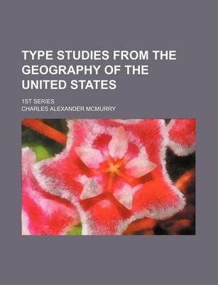 Book cover for Type Studies from the Geography of the United States; 1st Series