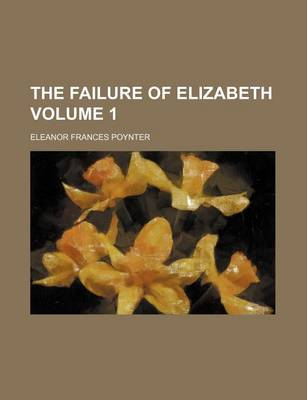 Book cover for The Failure of Elizabeth Volume 1