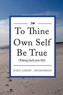 Book cover for To Thine Own Self Be True (Taking Back Your Life)