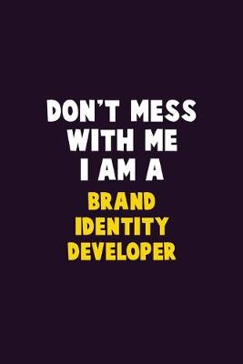 Book cover for Don't Mess With Me, I Am A Brand Identity Developer