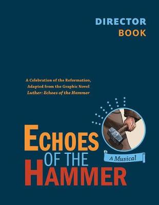 Book cover for Echoes of the Hammer Musical - Director Book