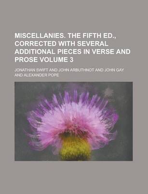 Book cover for Miscellanies. the Fifth Ed., Corrected with Several Additional Pieces in Verse and Prose Volume 3