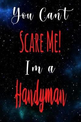 Book cover for You Can't Scare Me! I'm A Handyman