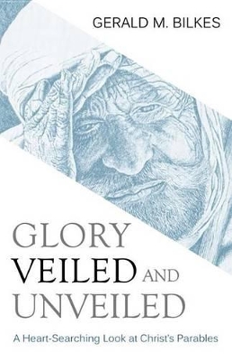 Book cover for Glory Veiled & Unveiled: A Heart-Searching Look At Christ'S
