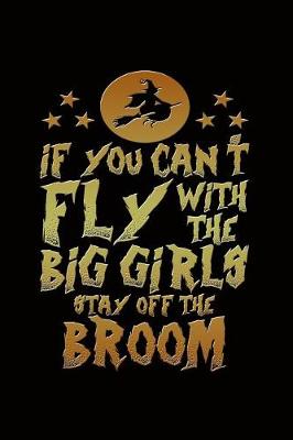 Book cover for If You Can't Fly with the Big Girls Stay Off the Broom