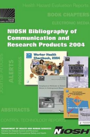 Cover of Niosh Bibliography of Communication and Research Products, 2004