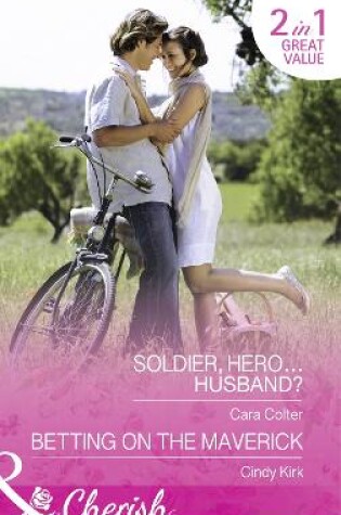 Cover of Soldier, Hero…Husband? / Betting On The Maverick