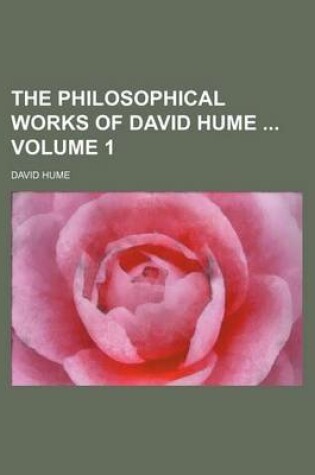 Cover of The Philosophical Works of David Hume Volume 1