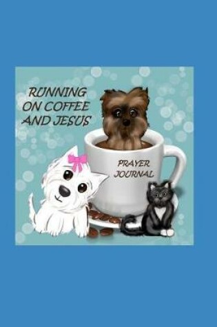 Cover of Running on Coffee and Jesus Prayer Journal