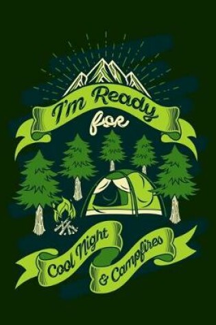 Cover of I'm ready for cool night & campfires
