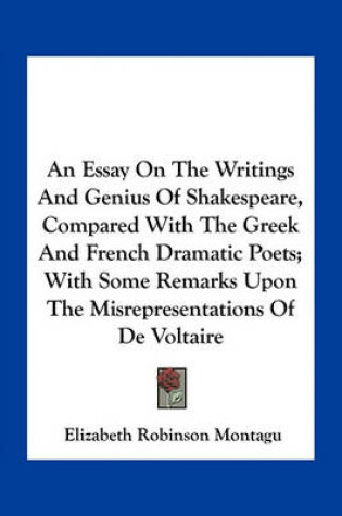 Cover of An Essay on the Writings and Genius of Shakespeare, Compared with the Greek and French Dramatic Poets; With Some Remarks Upon the Misrepresentations of de Voltaire