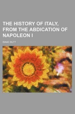 Cover of The History of Italy, from the Abdication of Napoleon I