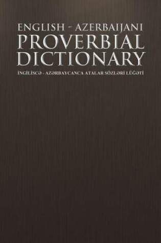 Cover of English - Azerbaijani Proverbial Dictionary