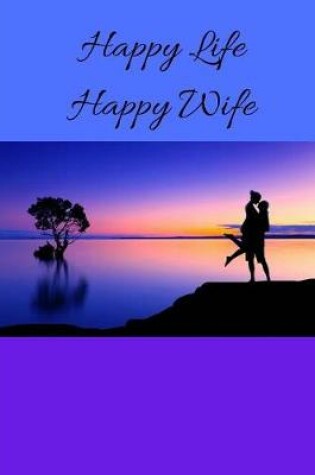 Cover of Happy Life Happy Wife