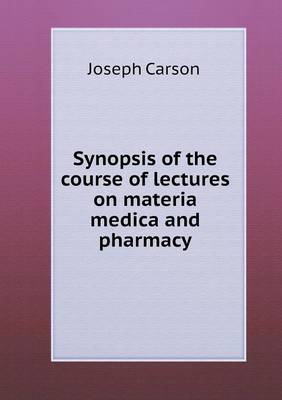 Book cover for Synopsis of the course of lectures on materia medica and pharmacy
