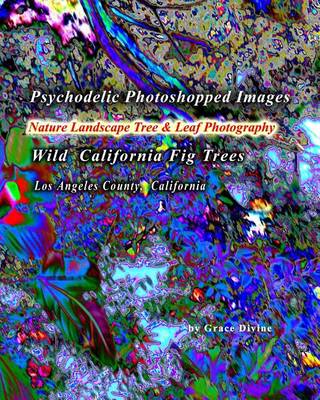 Book cover for Psychodelic Photoshopped Images Nature Landscape Tree & Leaf Photography