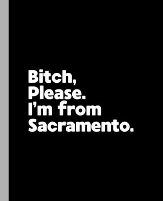 Book cover for Bitch, Please. I'm From Sacramento.