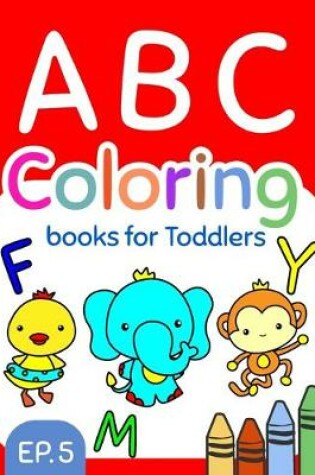 Cover of ABC Coloring Books for Toddlers EP.5