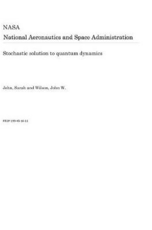 Cover of Stochastic Solution to Quantum Dynamics