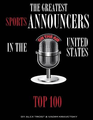 Book cover for The Greatest Sports Announcers in the United States: Top 100