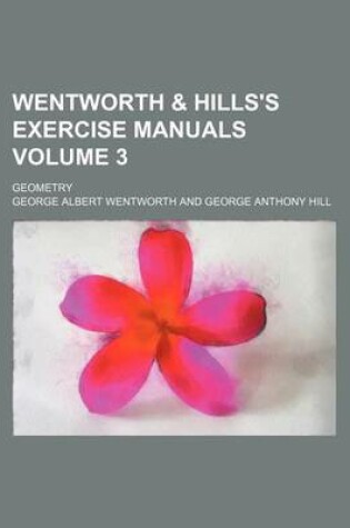 Cover of Wentworth & Hills's Exercise Manuals Volume 3; Geometry