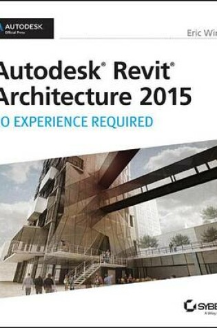 Cover of Autodesk Revit Architecture 2015: No Experience Required: Autodesk Official Press