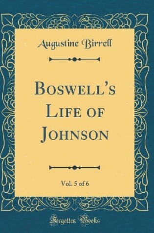 Cover of Boswell's Life of Johnson, Vol. 5 of 6 (Classic Reprint)