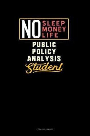 Cover of No Sleep. No Money. No Life. Public Policy Analysis Student