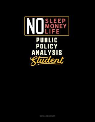 Cover of No Sleep. No Money. No Life. Public Policy Analysis Student