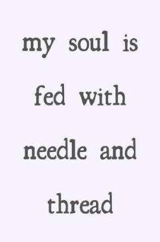 Cover of My soul is fed with needle and thread