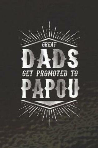 Cover of Great Dads Get Promoted To Papou