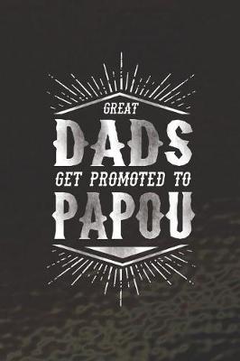 Book cover for Great Dads Get Promoted To Papou