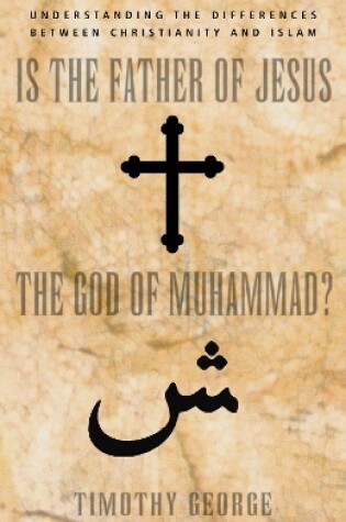 Cover of Is the Father of Jesus the God of Muhammad?