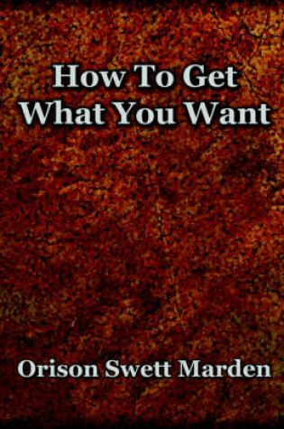 Cover of How To Get What You Want (1917)