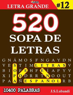 Cover of 520 SOPA DE LETRAS #12 (10400 PALABRAS) Letra Grande