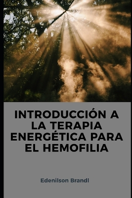 Book cover for Introducción a la Terapia Energética para la Hemofilia