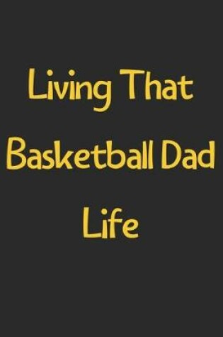 Cover of Living That Basketball Dad Life