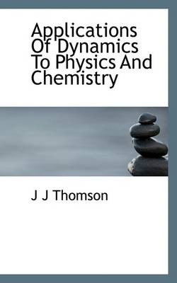 Book cover for Applications of Dynamics to Physics and Chemistry